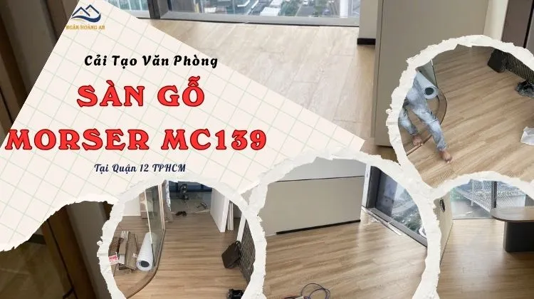 Cải Tạo Văn Phòng Bằng Sàn Gỗ Morser MC139 Tại Quận 12 TPHCM Cải Tạo Văn Phòng Bằng Sàn Gỗ Morser MC139 Tại Quận 12 TPHCM