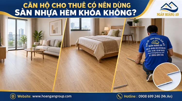 Căn Hộ Cho Thuê Có Nên Dùng Sàn Nhựa Hèm Khóa Không?