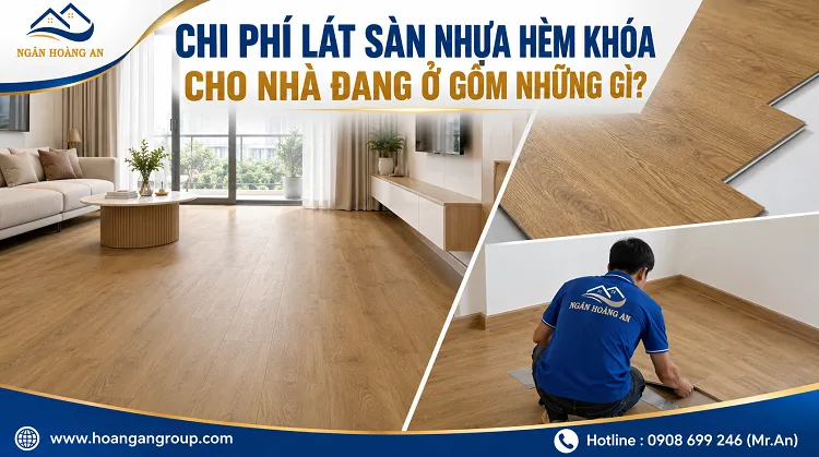 Chi Phí Lát Sàn Nhựa Hèm Khóa Cho Nhà Đang Ở Gồm Những Gì?