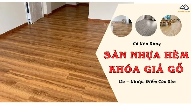 Có Nên Dùng Sàn Nhựa Giả Gỗ Không? Ưu – Nhược Điểm Của Sàn Có Nên Dùng Sàn Nhựa Giả Gỗ Không? Ưu – Nhược Điểm Của Sàn