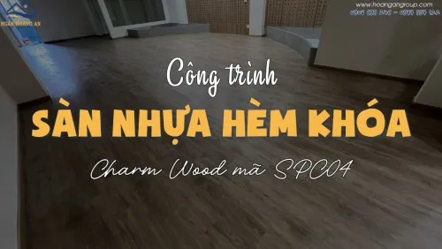 Thi Công Sàn Nhựa Hèm Khóa Charm Wood SPC04 Tại Quận 3 TPHCM