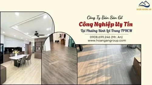 Công Ty Bán Sàn Gỗ Công Nghiệp Uy Tín Tại Phường Bình Lợi Trung TPHCM