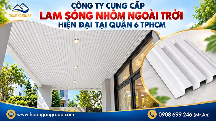 Công Ty Cung Cấp Lam Sóng Nhôm Ngoài Trời Hiện Đại Tại Quận 6 TPHCM