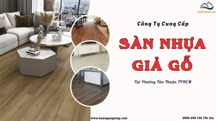 Công Ty Cung Cấp Sàn Nhựa Giả Gỗ Giá Tốt Tại Phường Tân Thuận TPHCM Công Ty Cung Cấp Sàn Nhựa Giả Gỗ Giá Tốt Tại Phường Tân Thuận TPHCM
