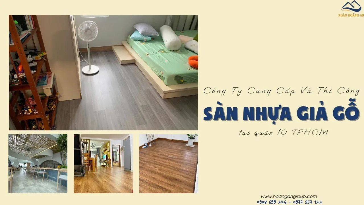 Công Ty Cung Cấp Và Thi Công Sàn Nhựa Giả Gỗ Tại Quận 10 TPHCM Công Ty Cung Cấp Và Thi Công Sàn Nhựa Giả Gỗ Tại Quận 10 TPHCM