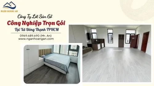Công Ty Lót Sàn Gỗ Công Nghiệp Trọn Gói Tại Xã Đông Thạnh TPHCM