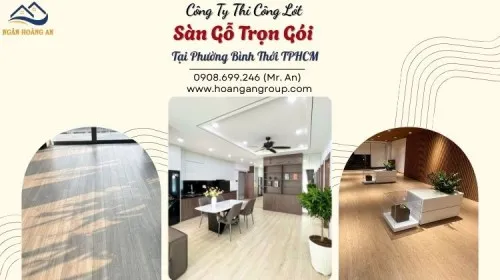 Công Ty Thi Công Lót Sàn Gỗ Trọn Gói Tại Phường Bình Thới TPHCM