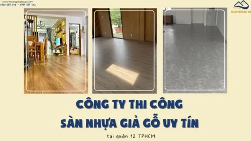 Công Ty Thi Công Sàn Nhựa Giả Gỗ Uy Tín Tại Quận 12 TPHCM