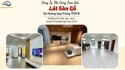 Công Ty Thi Công Trọn Gói Lát Sàn Gỗ Tại Phường Long Trường TPHCM