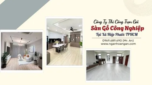 Công Ty Thi Công Trọn Gói Sàn Gỗ Công Nghiệp Tại Xã Hiệp Phước TPHCM