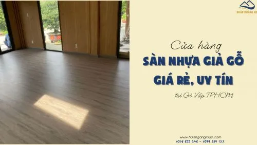 Cửa Hàng Sàn Nhựa Giả Gỗ Giá Rẻ, Uy Tín Tại Gò Vấp TPHCM