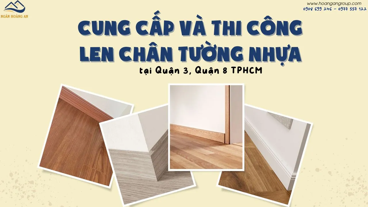 Cung Cấp Và Thi Công Len Chân Tường Nhựa Tại Quận 3, Quận 8 TPHCM