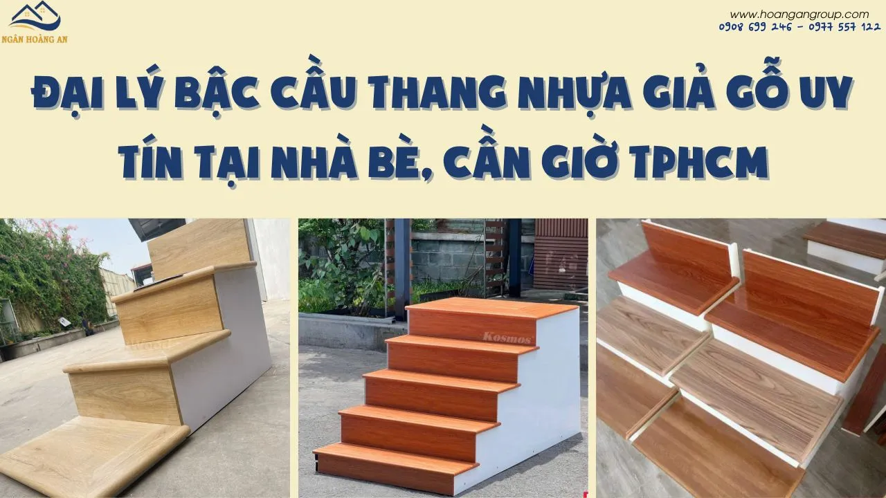 Đại Lý Bậc Cầu Thang Nhựa Giả Gỗ Uy Tín Tại Nhà Bè, Cần Giờ TPHCM