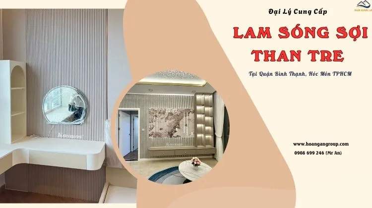 Đại Lý Cung Cấp Lam Sóng Than Tre Tại Quận Bình Thạnh, Hóc Môn TPHCM
