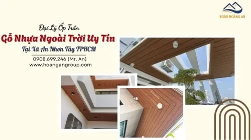 Đại Lý Ốp Trần Gỗ Nhựa Ngoài Trời Uy Tín Tại Xã An Nhơn Tây TPHCM