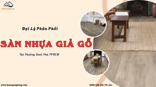 Đại Lý Phân Phối Sàn Nhựa Giả Gỗ Uy Tín Tại Phường Bình Phú TPHCM