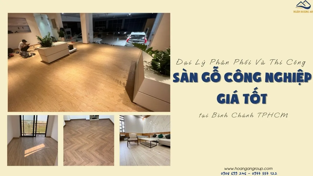 Đại Lý Phân Phối Và Thi Công Sàn Gỗ Giá Tốt Tại Bình Chánh TPHCM Đại Lý Phân Phối Và Thi Công Sàn Gỗ Giá Tốt Tại Bình Chánh TPHCM