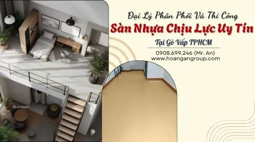 Đại Lý Phân Phối Và Thi Công Sàn Nhựa Chịu Lực Uy Tín Tại Gò Vấp TPHCM