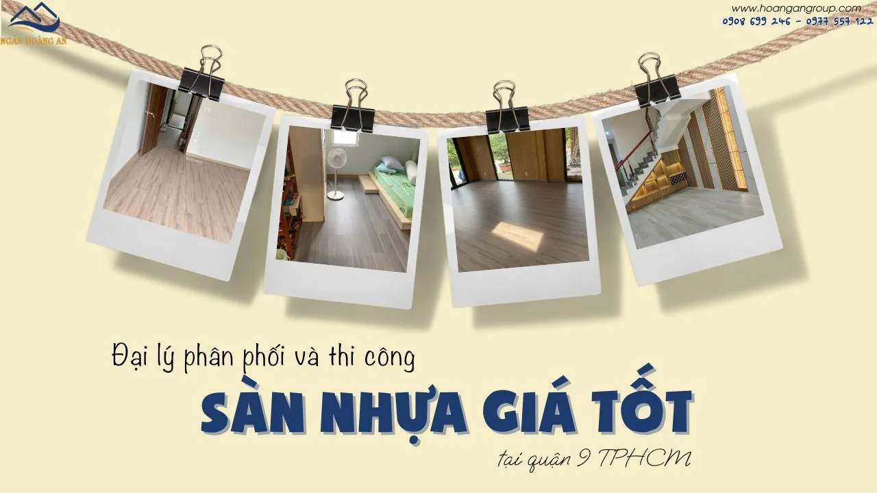 Đại Lý Phân Phối Và Thi Công Sàn Nhựa Giá Tốt Tại Quận 9 TPHCM Đại Lý Phân Phối Và Thi Công Sàn Nhựa Giá Tốt Tại Quận 9 TPHCM