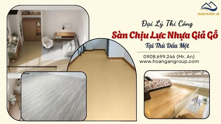 Đại Lý Thi Công Sàn Chịu Lực Nhựa Giả Gỗ Tại Thủ Dầu Một