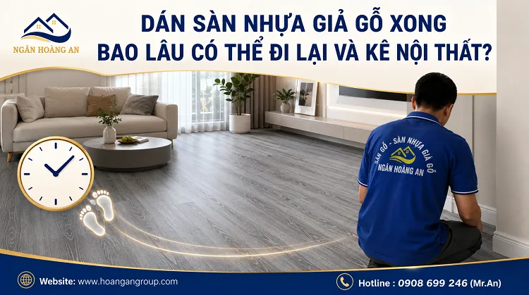 Dán Sàn Nhựa Giả Gỗ Xong Bao Lâu Có Thể Đi Lại Và Kê Nội Thất? Dán Sàn Nhựa Giả Gỗ Xong Bao Lâu Có Thể Đi Lại Và Kê Nội Thất?