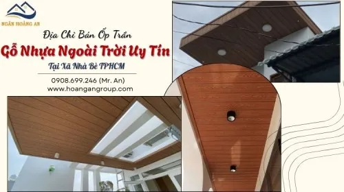 Địa Chỉ Bán Ốp Trần Gỗ Nhựa Ngoài Trời Uy Tín Tại Xã Nhà Bè TPHCM