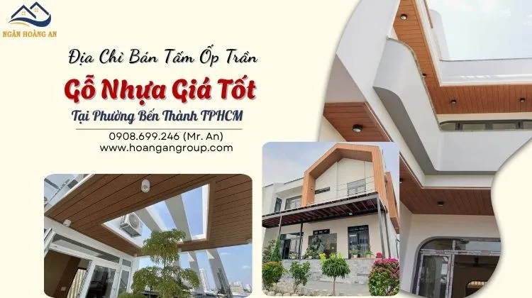 Địa Chỉ Bán Tấm Ốp Trần Gỗ Nhựa Giá Tốt Tại Phường Bến Thành TPHCM