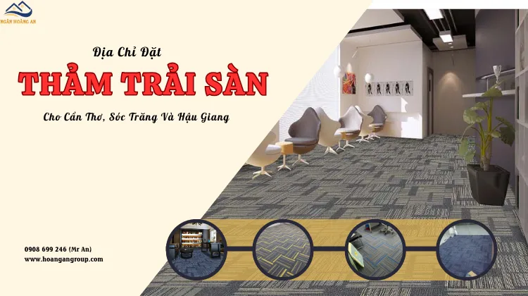 Địa Chỉ Đặt Thảm Trải Sàn Cho Cần Thơ, Sóc Trăng Và Hậu Giang Địa Chỉ Đặt Thảm Trải Sàn Cho Cần Thơ, Sóc Trăng Và Hậu Giang