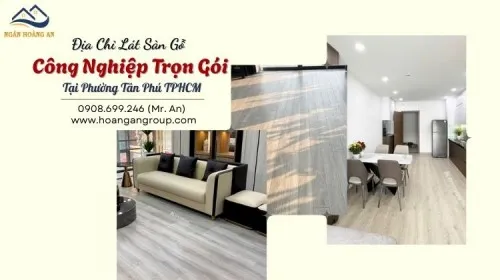 Địa Chỉ Lát Sàn Gỗ Công Nghiệp Trọn Gói Tại Phường Tân Phú TPHCM