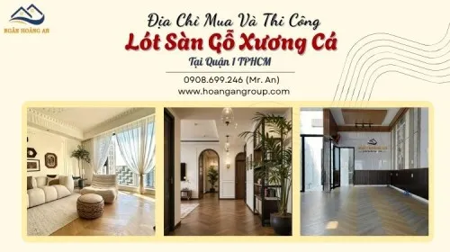 Địa Chỉ Mua Và Thi Công Lót Sàn Gỗ Xương Cá Tại Quận 1 TPHCM