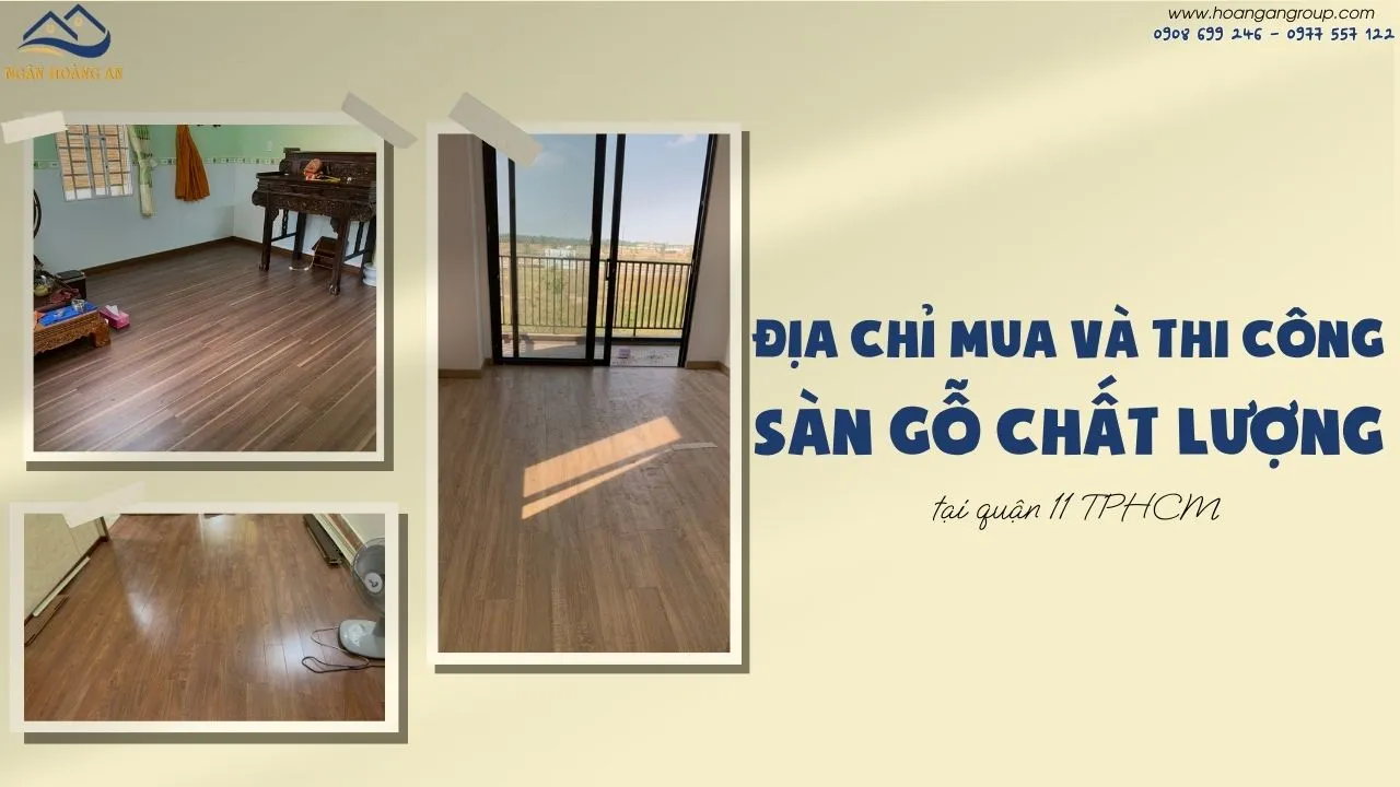 Địa Chỉ Mua Và Thi Công Sàn Gỗ Chất Lượng Tại Quận 11 TPHCM Địa Chỉ Mua Và Thi Công Sàn Gỗ Chất Lượng Tại Quận 11 TPHCM