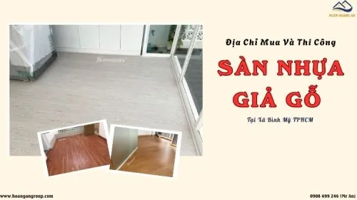 Địa Chỉ Mua Và Thi Công Sàn Nhựa Giả Gỗ Đáng Tin Tại Xã Bình Mỹ TPHCM
