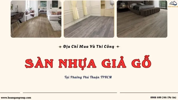Địa Chỉ Mua Và Thi Công Sàn Nhựa Uy Tín Tại Phường Phú Thuận TPHCM