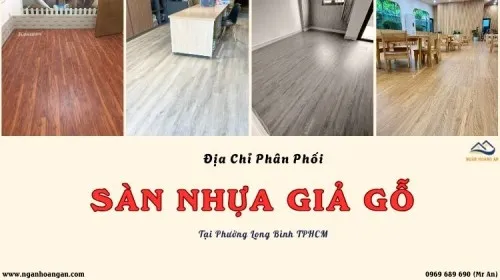 Địa Chỉ Phân Phối Sàn Nhựa Giả Gỗ Uy Tín Tại Phường Long Bình TPHCM