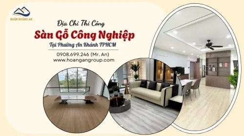 Địa Chỉ Thi Công Sàn Gỗ Công Nghiệp Tại Phường An Khánh TPHCM
