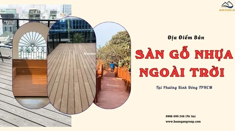 Địa Điểm Bán Sàn Gỗ Nhựa Ngoài Trời Giá Tốt Tại Phường Bình Đông TPHCM