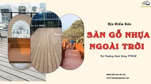 Địa Điểm Bán Sàn Gỗ Nhựa Ngoài Trời Giá Tốt Tại Phường Bình Đông TPHCM