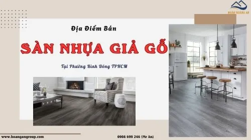 Địa Điểm Bán Sàn Nhựa Giả Gỗ Uy Tín Nhất Tại Phường Bình Đông TPHCM