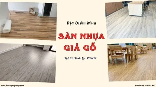 Địa Điểm Mua Sàn Nhựa Giả Gỗ Giá Tốt- Chất Lượng Tại Xã Vĩnh Lộc TPHCM