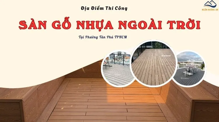 Địa Điểm Thi Công Sàn Gỗ Nhựa Ngoài Trời Bền Tại Phường Tân Phú TPHCM Địa Điểm Thi Công Sàn Gỗ Nhựa Ngoài Trời Bền Tại Phường Tân Phú TPHCM