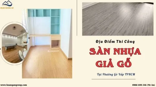 Địa Điểm Thi Công Sàn Nhựa Giả Gỗ Giá Rẻ Tại Phường Gò Vấp TPHCM