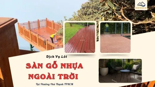 Dịch Vụ Lót Sàn Gỗ Nhựa Ngoài Trời Giá Rẻ Tại Phường Phú Thạnh TPHCM