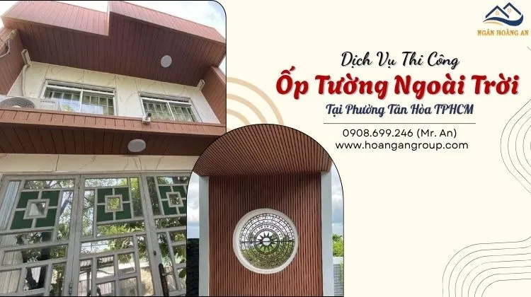 Dịch Vụ Thi Công Ốp Tường Ngoài Trời Tại Phường Tân Hòa TPHCM