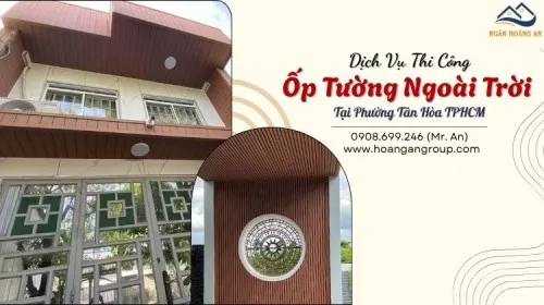 Dịch Vụ Thi Công Ốp Tường Ngoài Trời Tại Phường Tân Hòa TPHCM