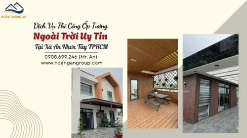 Dịch Vụ Thi Công Ốp Tường Ngoài Trời Uy Tín Tại Xã An Nhơn Tây TPHCM