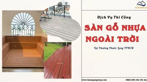 Dịch Vụ Thi Công Sàn Gỗ Nhựa Ngoài Trời Tại Phường Phước Long TPHCM