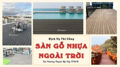 Dịch Vụ Thi Công Sàn Gỗ Nhựa Ngoài Trời Tại Phường Thạnh Mỹ Tây TPHCM