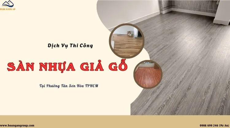 Dịch Vụ Thi Công Sàn Nhựa Giả Gỗ Giá Tốt Tại Phường Tân Sơn Hòa TPHCM