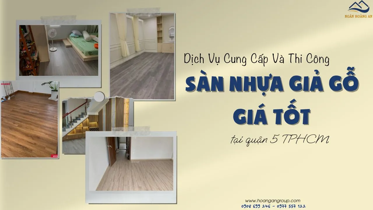 Dịch Vụ Cung Cấp Và Thi Công Sàn Nhựa Giá Tốt Tại Quận 5 TPHCM