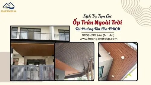 Dịch Vụ Trọn Gói Ốp Trần Ngoài Trời Tại Phường Tân Hòa TPHCM